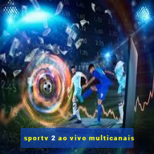 sportv 2 ao vivo multicanais